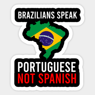 Brazilians speak portuguese not spanish Sticker